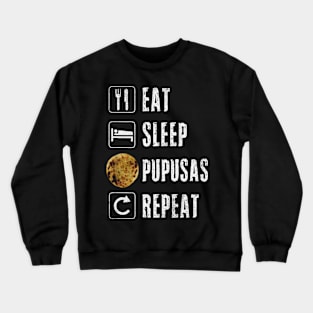 Eat sleep pupusas repeat Crewneck Sweatshirt